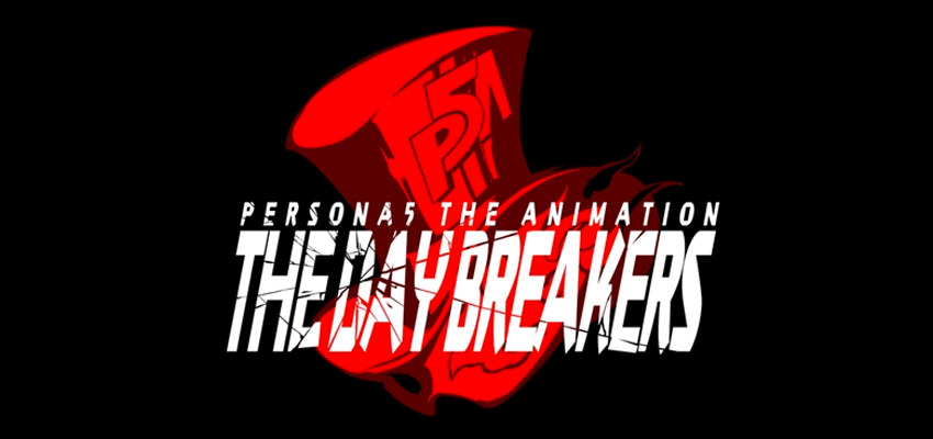 Persona 5 The Animation: The Day Breakers Review